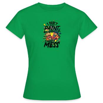 Don't always paint, but when I do, I make a mess - Women's T-Shirt - kelly green - Front - AI Model Female 172 dark (172cm)