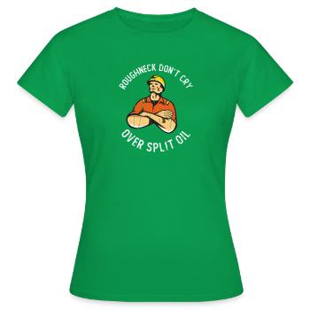 Les roughnecks ne pleurent pas sur le pétrole déversé - Oilfield - T-shirt Femme - vert - Devant - AI Model Female 172 dark (172cm)