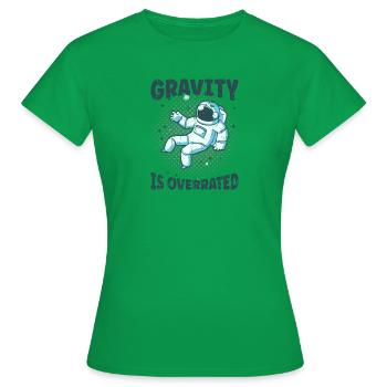 Schwerkraft wird überbewertet - Weltraum - Frauen T-Shirt - Kelly Green - Vorne - AI Model Female 172 dark (172cm)