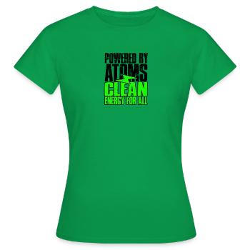 Propulsé par les atomes : une énergie propre pour tous - Nucléaire - T-shirt Femme - vert - Devant - AI Model Female 172 dark (172cm)