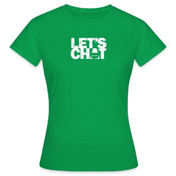 Lass uns chatten - Chat - Frauen T-Shirt - Kelly Green - Vorne - AI Model Female 172 dark (172cm)
