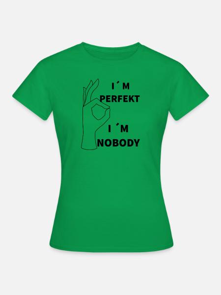 Ich bin perfekt - Frauen T-Shirt - Kelly Green