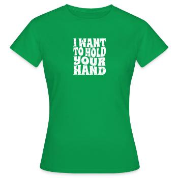 I WANT TO HOLD YOUR HAND - Affection - Women's T-Shirt - kelly green - Front - AI Model Female 172 dark (172cm)
