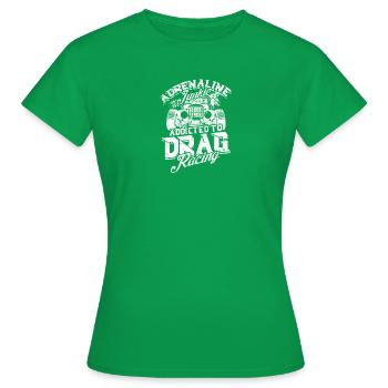 Adrenaline Junkie: Accro aux courses de dragsters - Drag - T-shirt Femme - vert - Devant - AI Model Female 172 dark (172cm)
