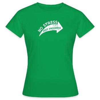 Kein Stress, nur Fortschritt - Stress - Frauen T-Shirt - Kelly Green - Vorne - AI Model Female 172 dark (172cm)