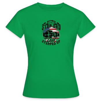 I'm Not The Step Dad I'm The Dad That Stepped Up - Women's T-Shirt - kelly green - Front - AI Model Female 172 dark (172cm)