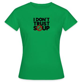 Ich traue der Suppe nicht - Misstrauen - Frauen T-Shirt - Kelly Green - Vorne - AI Model Female 172 dark (172cm)