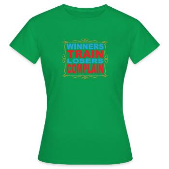 Sport - Gewinner trainieren, nur Verlierer klagen - Frauen T-Shirt - Kelly Green - Vorne - AI Model Female 172 dark (172cm)