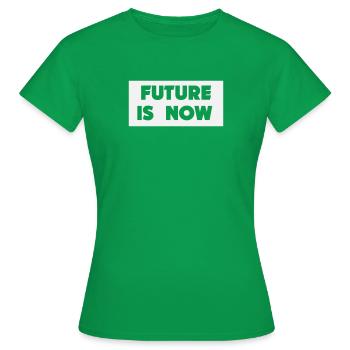 The future is now - Women's T-Shirt - kelly green - Front - AI Model Female 172 dark (172cm)