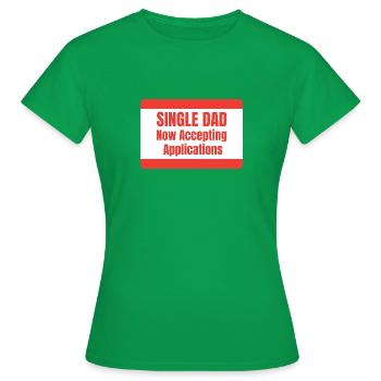 Single Dad taking application funny cool - Frauen T-Shirt - Kelly Green - Vorne - AI Model Female 172 dark (172cm)