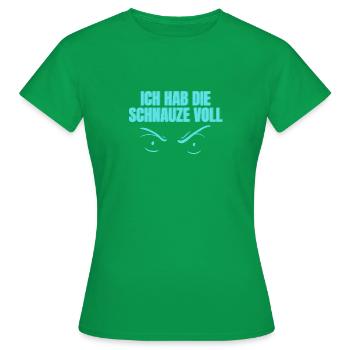 Ich hab die Schnauze voll - Frauen T-Shirt - Kelly Green - Vorne - AI Model Female 172 dark (172cm)