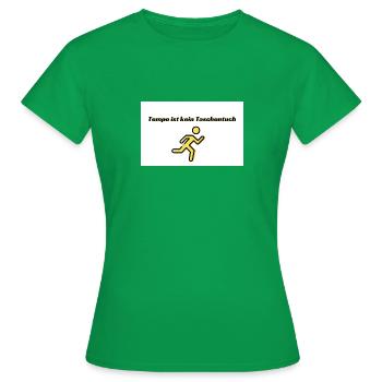 Tempo ist kein Taschentuch - Frauen T-Shirt - Kelly Green - Vorne - AI Model Female 172 dark (172cm)