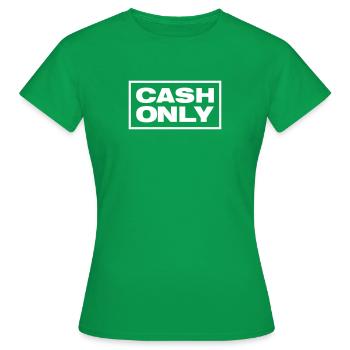 CASH ONLY - Frauen T-Shirt - Kelly Green - Vorne - AI Model Female 172 dark (172cm)