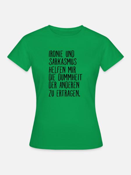 Ironie Und Sarkasmus.... - Frauen T-Shirt - Kelly Green
