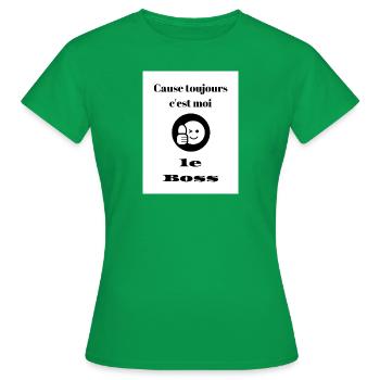 Cause toujours c est moi le Boss - T-shirt Femme - vert - Devant - AI Model Female 172 dark (172cm)