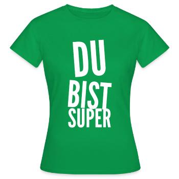 Du bist Super - Frauen T-Shirt - Kelly Green - Vorne - AI Model Female 172 dark (172cm)