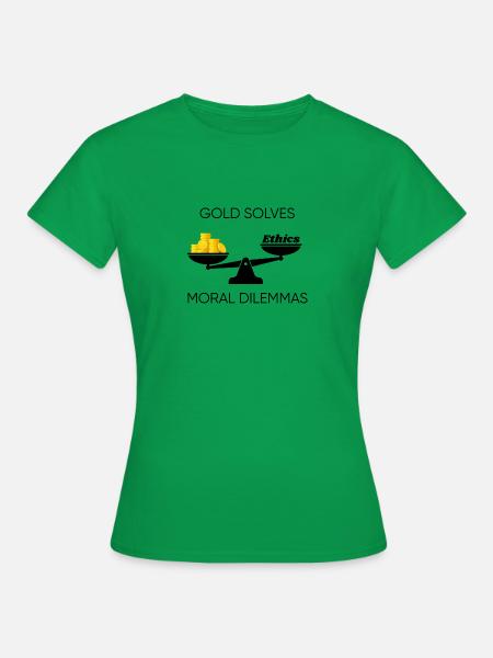 Gold solves Moral Dilemmas - Frauen T-Shirt - Kelly Green