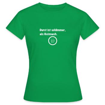 Durst ist schlimmer als Heimweh - Frauen T-Shirt - Kelly Green - Vorne - AI Model Female 172 dark (172cm)