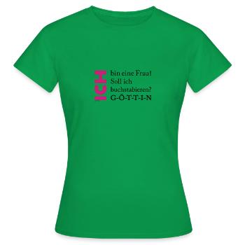 Ich bin eine GÖTTIN - Frauen T-Shirt - Kelly Green - Vorne - AI Model Female 172 dark (172cm)