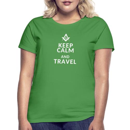 KEEP CALM AND TRAVEL - Frauen T-Shirt