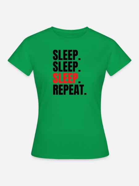 sleep, sleep, sleep, repeat - Frauen T-Shirt - Kelly Green