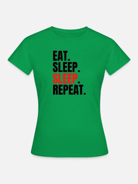 eat sleep sleep repeat - Frauen T-Shirt - Kelly Green