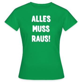 ALLES MUSS RAUS! - Frauen T-Shirt - Kelly Green - Vorne - AI Model Female 172 dark (172cm)