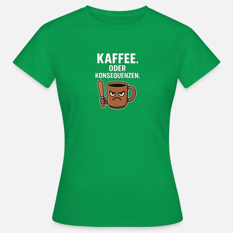Coffee or Consequences - Women's T-Shirt - kelly green