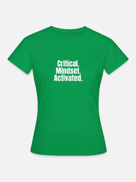Critical Mindset Activated – Mindset-Shirt - Frauen T-Shirt - Kelly Green
