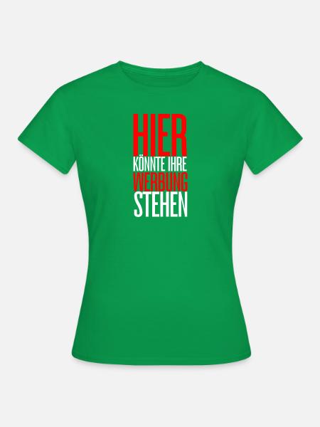 Hier könnte Ihre Werbung stehen! - Frauen T-Shirt - Kelly Green