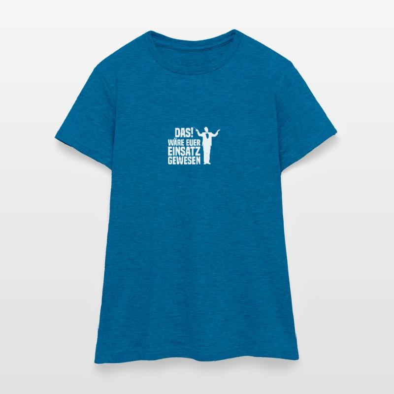 Euer Einsatz Dirigent Chorleiter Dirigenten Frauen T-Shirt