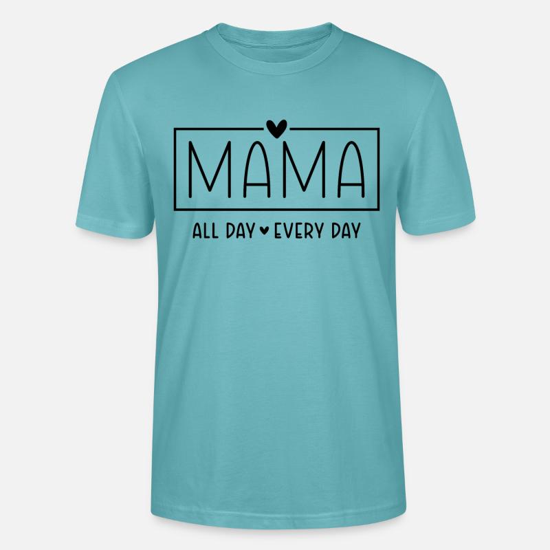 Mama Spruch All Day Every Day Muttertag Geschenk - Stanley/Stella Unisex Bio-T-Shirt CRAFTER - Pastelltürkis