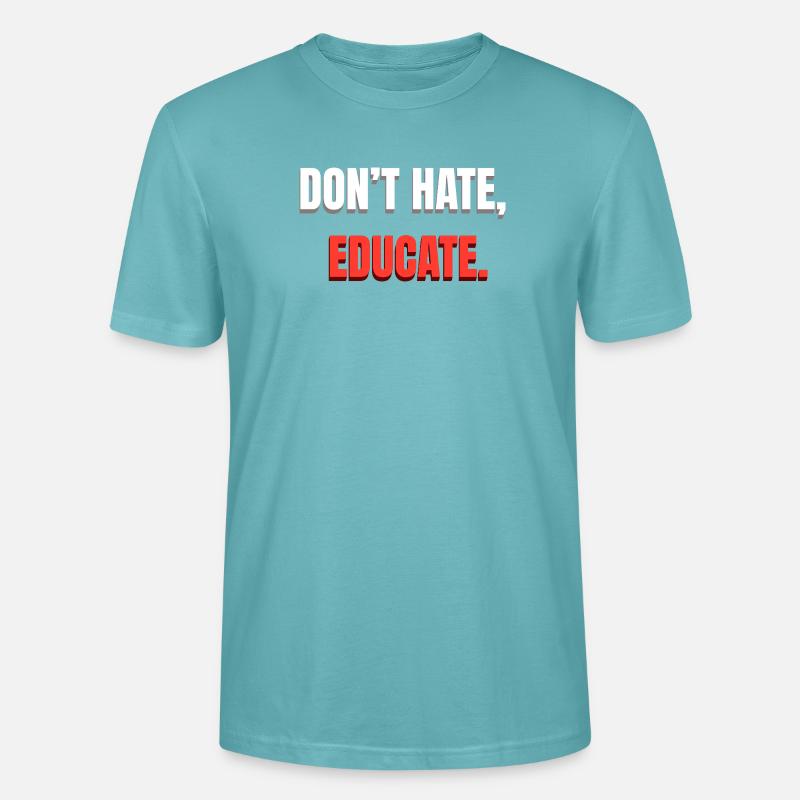 Don't Hate Educate Message - Stanley/Stella CRAFTER Unisex Organic T-Shirt - pastel turquoise