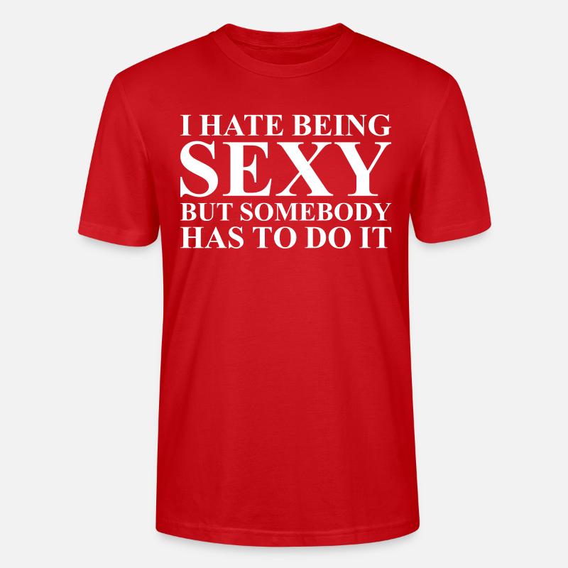 I hate being sexy - Stanley/Stella Unisex Bio-T-Shirt CRAFTER - Rot