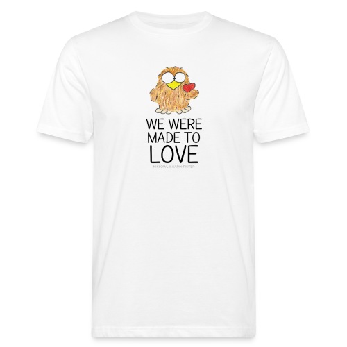 We were made to love - II - Men's Organic T-Shirt