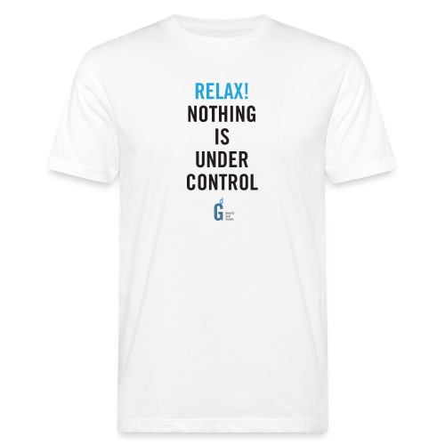 RELAX Nothing is under control IV - Men's Organic T-Shirt