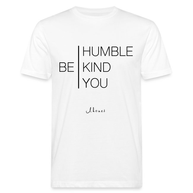 BE HUMBLE, BE CHILD, BE YOU