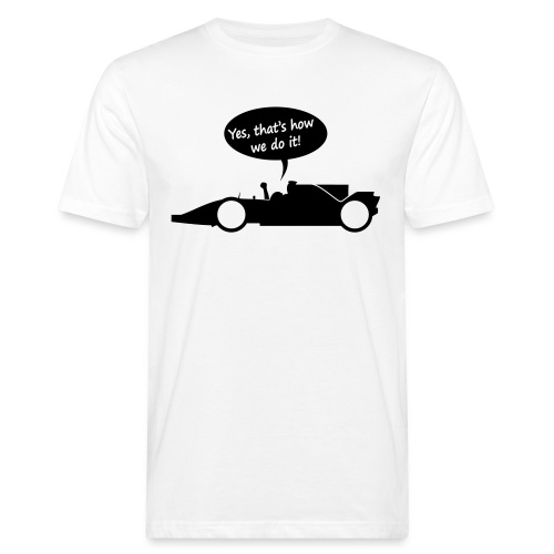 Yes that's how we do it! - Mannen Bio-T-shirt
