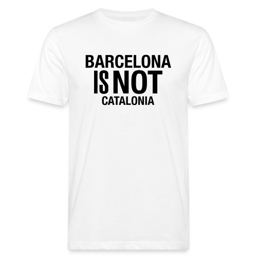 BARCELONA IS NOT SPAIN - Camiseta ecológica hombre