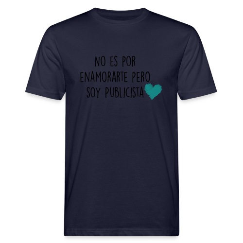 No es por enamorarte pero soy publicista - Camiseta ecológica hombre
