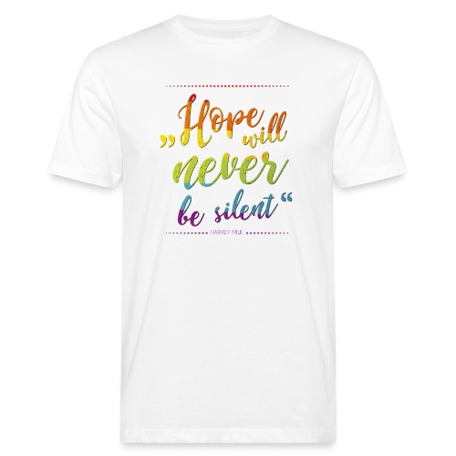 Hope Will Never Be Silent - Männer Bio-T-Shirt
