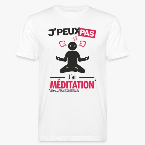 J'peux pas, j'ai méditation (homme) - T-shirt bio Homme