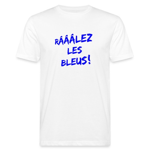 RÂLEZ LES BLEUS ! (sports, football, rugby) - T-shirt bio Homme