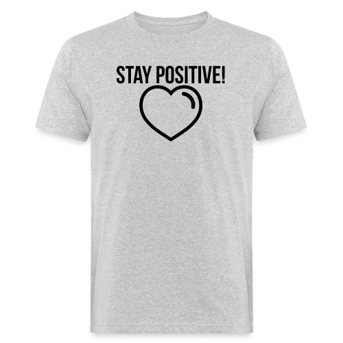 Stay Positive! - Männer Bio-T-Shirt