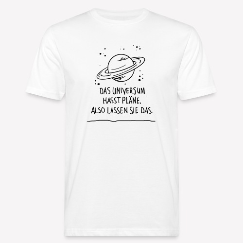 Das Universum hat keine Pläne - Men's Organic T-Shirt