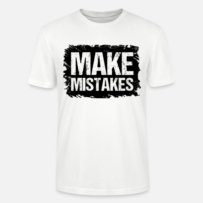 Make Mistakes Zitate Geschenkidee - Stanley/Stella Unisex Bio-T-Shirt CRAFTER - Weiß