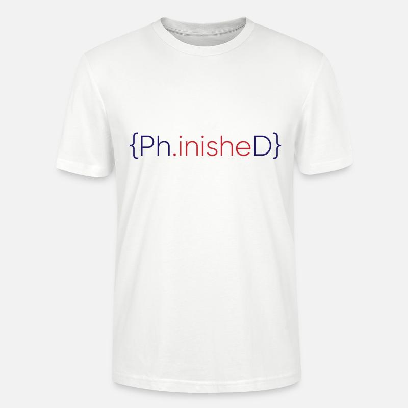 Phinished Finished PhD Graduation Gift - Stanley/Stella CRAFTER Unisex Organic T-Shirt - white