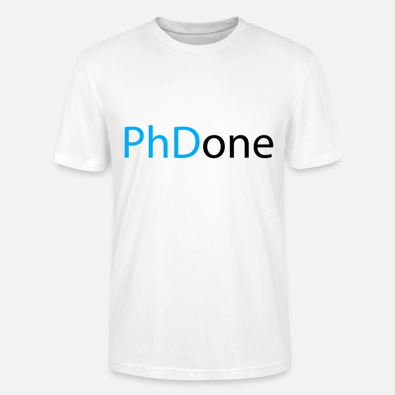 PhD Done Phd Final Cadeau - T-shirt bio CRAFTER Stanley Stella Unisexe - blanc