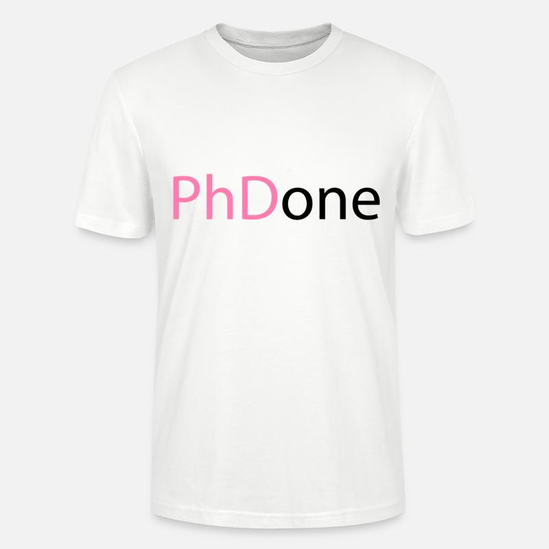 PhD Done Phd Final Cadeau - T-shirt bio CRAFTER Stanley Stella Unisexe - blanc