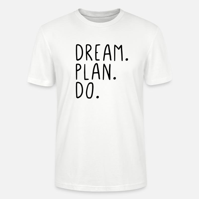 Dream. Plan. Do. - Stanley/Stella Unisex Bio-T-Shirt CRAFTER - Weiß